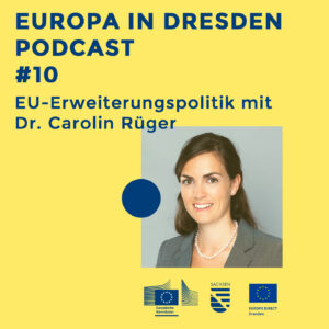 Europa in Dresden #10: EU-Erweiterungspolitik mit Dr. Carolin Rüger episode artwork