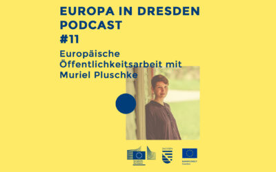 Europa in Dresden #11: Europäische Öffentlichkeitsarbeit mit Muriel Pluschke