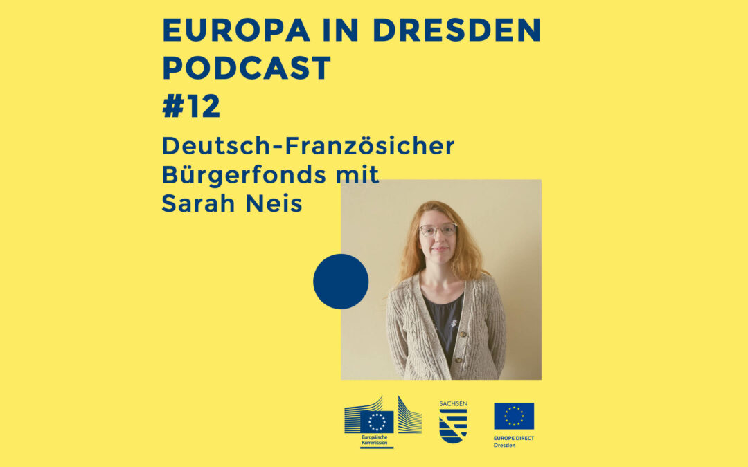 Europa in Dresden #12: Deutsch-Französischer Bürgerfonds mit Sarah Neis