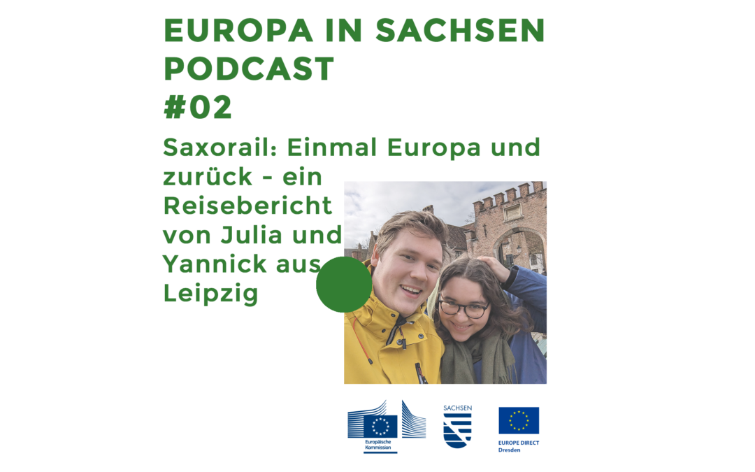Europa in Sachsen #02: Saxorail: Einmal Europa und zurück – ein Reisebericht von Julia und Yannick aus Leipzig