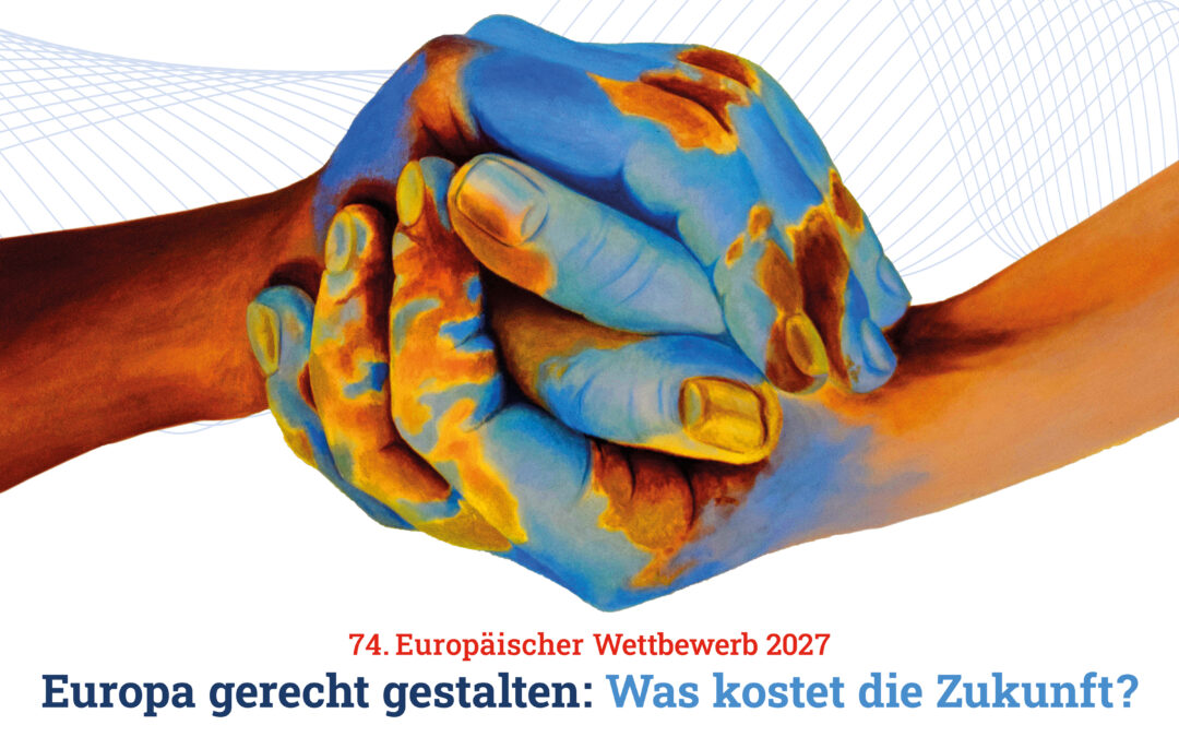 74. Auflage des Europäischen Wettbewerbs: Europa gerecht gestalten – Was kostet die Zukunft?